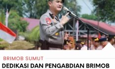 Dedikasi dan Pengabdian Brimob Sumut Tuai Apresiasi, Wakapolda Tegaskan: Selalu Hadir dan Terdepan untuk Masyarakat
