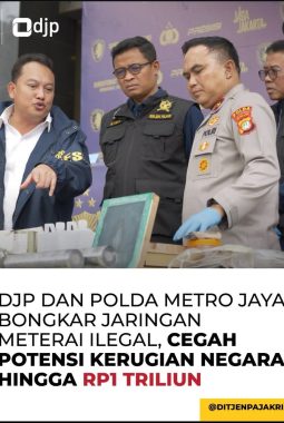 *DJP DAN POLDA METRO JAYA BONGKAR JARINGAN METERAI ILEGAL, CEGAH POTENSI KERUGIAN NEGARA*