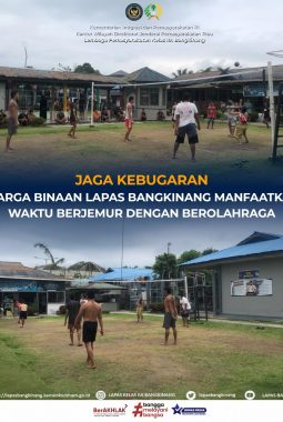 JAGA KEBUGARAN, WARGA BINAAN LAPAS BANGKINANG MANFAATKAN WAKTU BERJEMUR DENGAN BEROLAHRAGA
