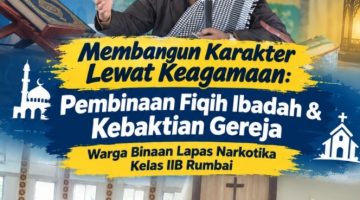Membangun Karakter Lewat Keagamaan: Pembinaan Fiqih Ibadah & Kebaktian Gereja Warga Binaan Lapas Narkotika Rumbai